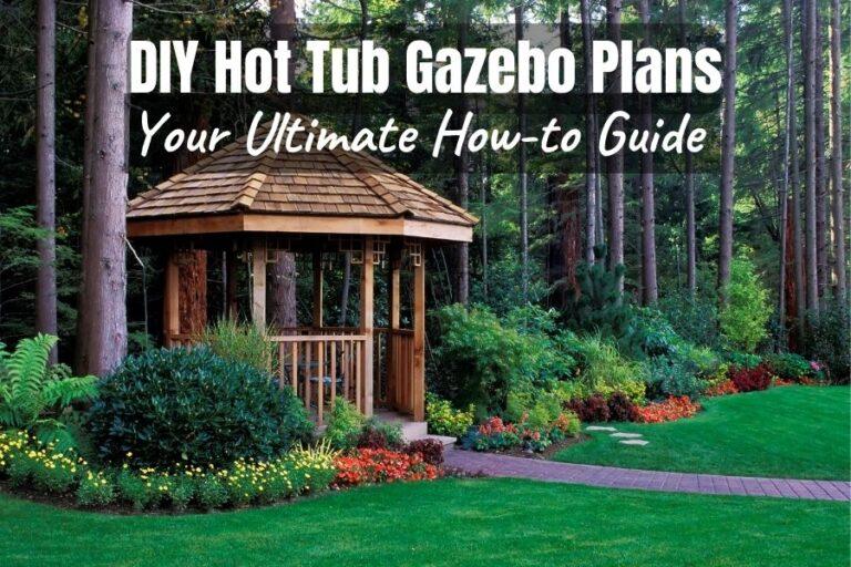 DIY Hot Tub Gazebo Plans: Your Ultimate 